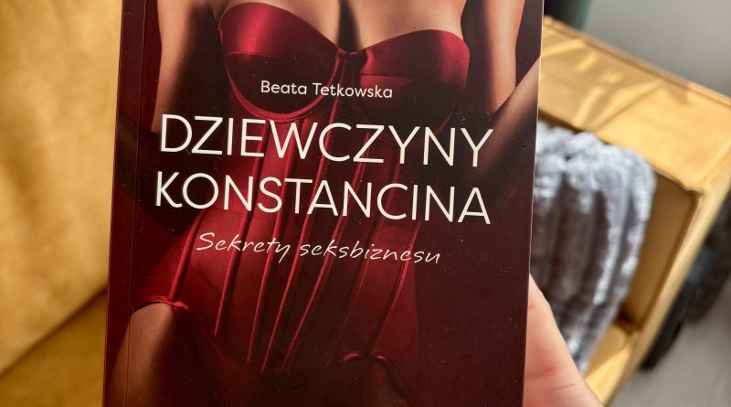 Beata Tetkowska – “Dziewczyny Konstancina. Sekrety seksbiznesu”